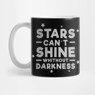 Stars can't shine without darkness - Inspirational Quote - Grey Mug